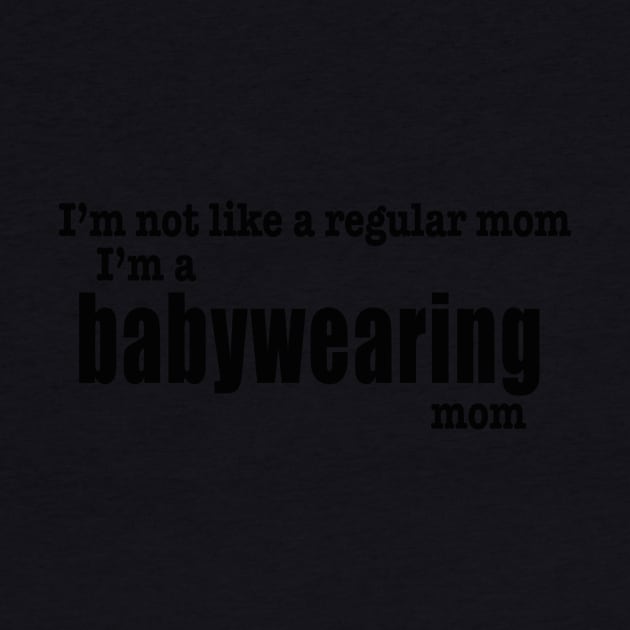 I'm a Babywearing Mom (black/front) by We Love Pop Culture